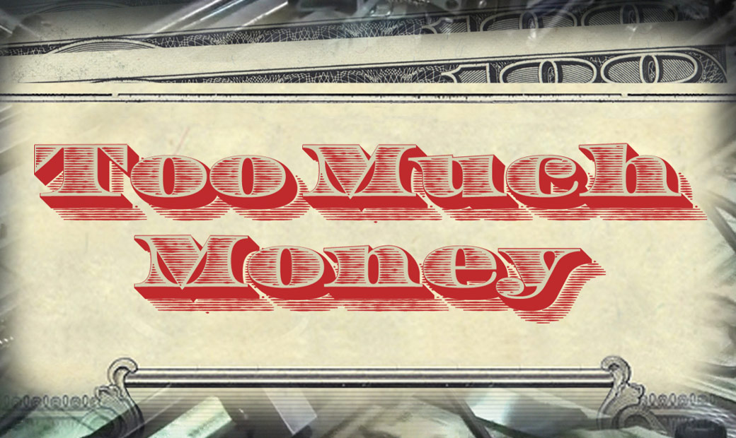 Too Much Money