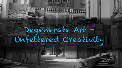 Degenerate Art - Unfettered Creativity