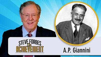 Steve Forbes On Achievement - A.P. Giannini
