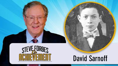 Steve Forbes On Achievement - David Sarnoff